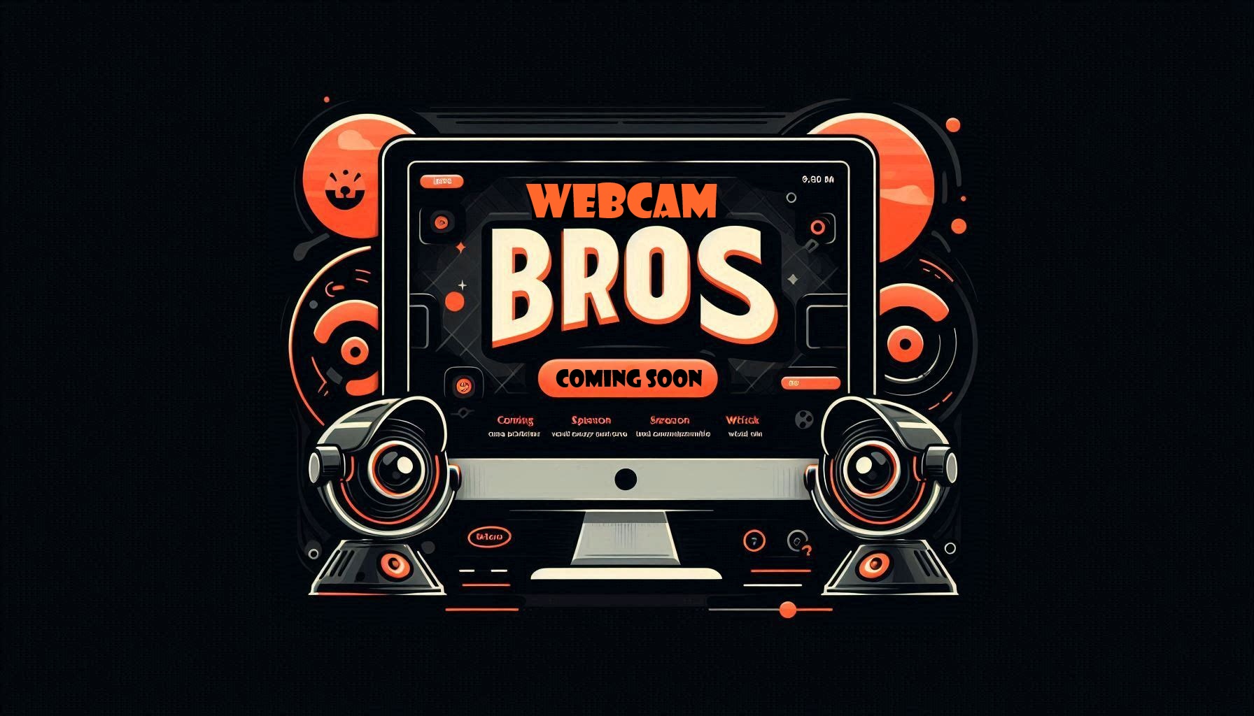 Webcam Bros - Coming Soon